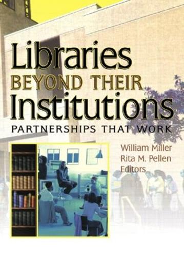 Паперова книга «Libraries Beyond Their Institutions: Partnerships That Work», авторів Ріта Пеллен, Вільям Міллер - фото №1