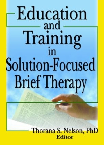 Бумажная книга «Education and Training in Solution-Focused Brief Therapy», автор Торана С. Нельсон - фото №1