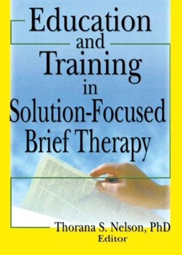 Паперова книга «Education and Training in Solution-Focused Brief Therapy», автор Торана С. Нельсон - фото №1