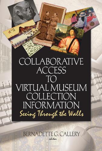Паперова книга «Collaborative Access to Virtual Museum Collection Information: Seeing Through the Walls», авторів Бернадетт Г. Келлері, Джон Дж. Рімер - фото №1