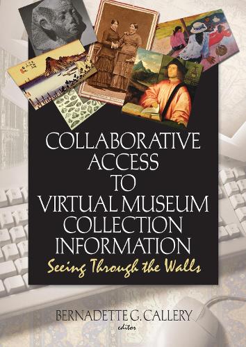 Паперова книга «Collaborative Access to Virtual Museum Collection Information: Seeing Through the Walls», авторів Бернадетт Г. Келлері, Джон Дж. Рімер - фото №1
