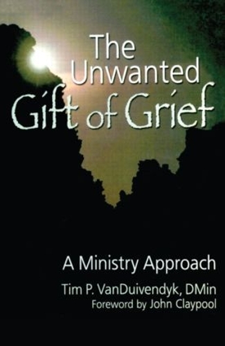 Бумажная книга «The Unwanted Gift of Grief: A Ministry Approach», автор Тим П. Ван Дуйвендик - фото №1