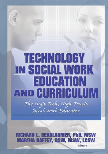 Паперова книга «Technology in Social Work Education and Curriculum: The High Tech, High Touch Social Work Educator», авторів Флоренс В. Вігілант, Марта Ф. Гаффі, Річард Л. Болор'є - фото №1