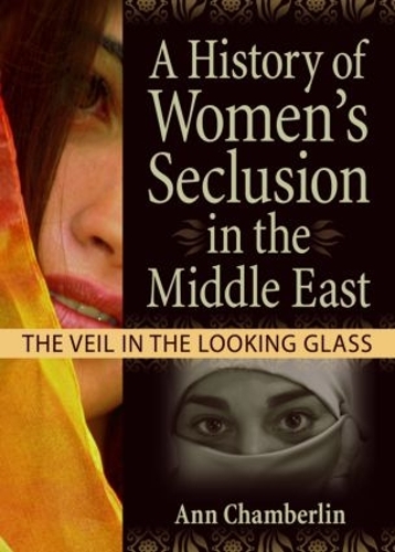 Бумажная книга «A History of Women's Seclusion in the Middle East: The Veil in the Looking Glass», авторов Дж Диана Гарнер, Линн Прентис - фото №1