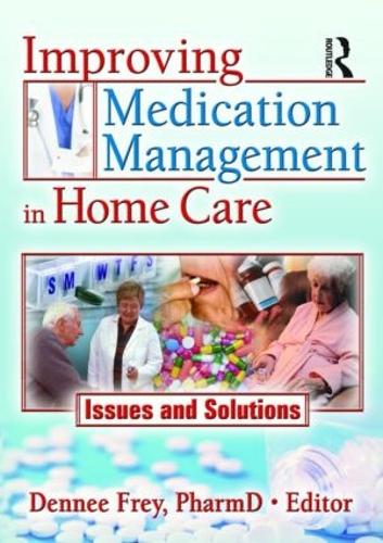 Бумажная книга «Improving Medication Management in Home Care: Issues and Solutions» - фото №1