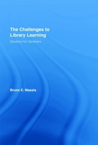 Бумажная книга «The Challenges to Library Learning: Solutions for Librarians», автор Брюс Э. Массис - фото №1