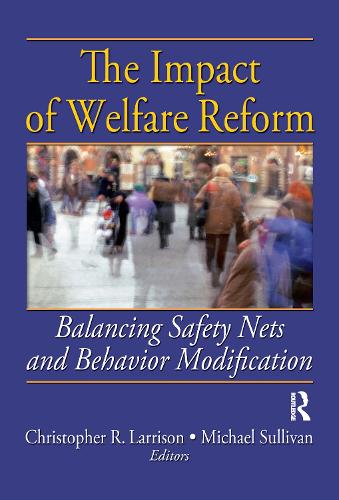 Бумажная книга «The Impact of Welfare Reform: Balancing Safety Nets and Behavior Modification» - фото №1