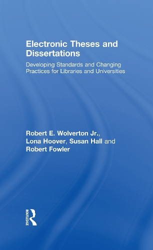 Паперова книга «Electronic Theses and Dissertations: Developing Standards and Changing Practices for Libraries and Universities», авторів Лона Гувер, Роберт Е. Вулвертон-молодший, Роберт Фаулер, Сьюзен Холл - фото №1