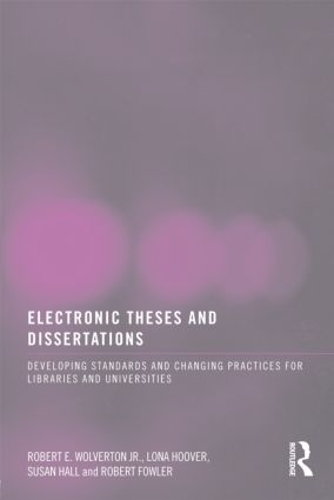 Бумажная книга «Electronic Theses and Dissertations: Developing Standards and Changing Practices for Libraries and Universities», авторов Лона Гувер, Роберт Э. Вулвертон-младший, Роберт Фаулер, Сьюзен Холл - фото №1