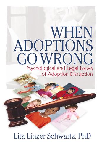 Паперова книга «When Adoptions Go Wrong: Psychological and Legal Issues of Adoption Disruption», автор Літа Лінцер Шварц - фото №1