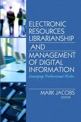 Бумажная книга «Electronic Resources Librarianship and Management of Digital Information: Emerging Professional Roles» - фото №1