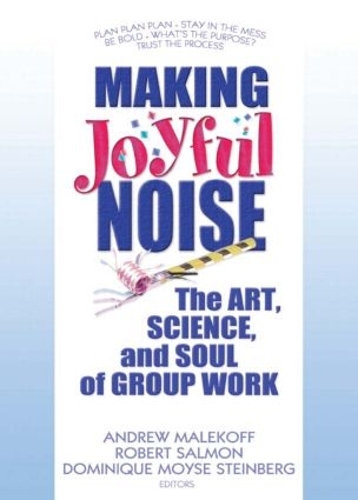 Бумажная книга «Making Joyful Noise: The Art, Science, and Soul of Group Work» - фото №1