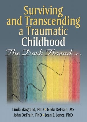 Бумажная книга «Surviving and Transcending a Traumatic Childhood: The Dark Thread», авторов Жан Джонс, Джон ДеФрейн, Линда Скогранд, Никки ДеФрейн - фото №1