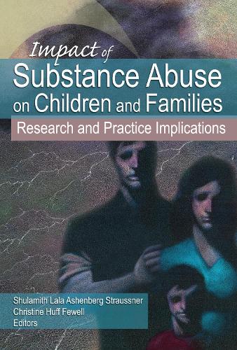 Бумажная книга «Impact of Substance Abuse on Children and Families: Research and Practice Implications», авторов Кристин Хафф Фьюэлл, Шуламит Лала Ашенберг Штраусснер - фото №1