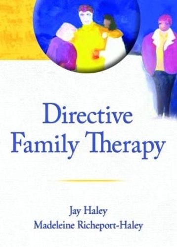 Бумажная книга «Directive Family Therapy», авторов Джей Хейли, Мадлен Ришпорт-Хейли - фото №1