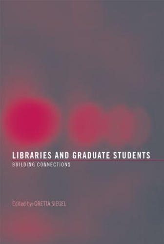 Бумажная книга «Libraries and Graduate Students: Building Connections» - фото №1