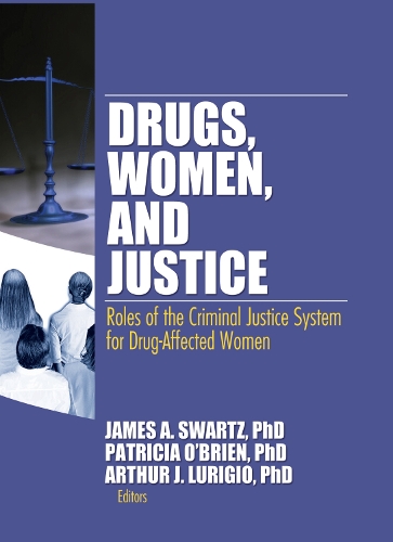 Бумажная книга «Drugs, Women, and Justice: Roles of the Criminal Justice System for Drug-Affected Women» - фото №1