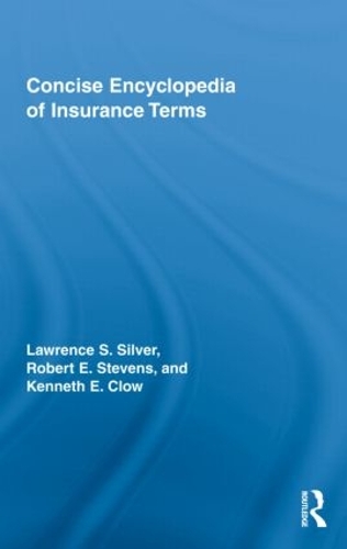Бумажная книга «Concise Encyclopedia of Insurance Terms», авторов Кеннет Клоу, Лоуренс Сильвер, Роберт Э. Стивенс - фото №1