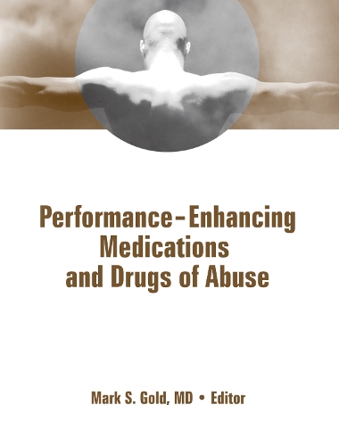 Бумажная книга «Performance Enhancing Medications and Drugs of Abuse», автор Марк Голд - фото №1