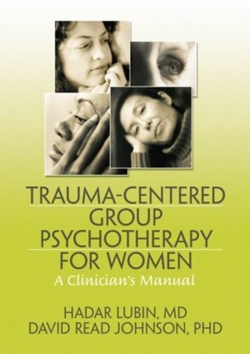 Паперова книга «Trauma-Centered Group Psychotherapy for Women: A Clinician's Manual», авторів Девід Рід Джонсон, Хадар Любін - фото №1