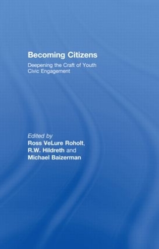 Бумажная книга «Becoming Citizens: Deepening the Craft of Youth Civic Engagement», авторов Майкл Байзерман, Р. В. Хилдрет, Росс Велюр Рохольт - фото №1