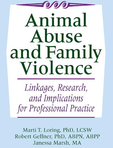 Бумажная книга «Animal Abuse and Family Violence: Linkages, Research, and Implications for Professional Practice», авторов Джанесса Марш, Марти Т. Лоринг, Роберт Геффнер - фото №1
