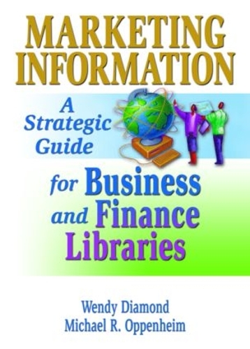 Паперова книга «Marketing Information: A Strategic Guide for Business and Finance Libraries», авторів Майкл Р. Оппенгейм, Венді Даймонд Малкехі - фото №1