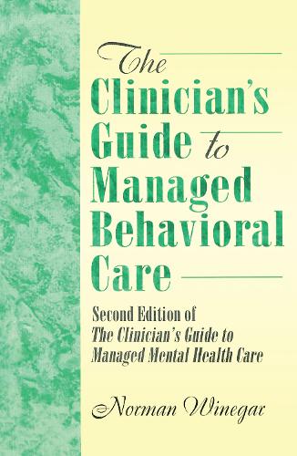 Паперова книга «The Clinician's Guide to Managed Behavioral Care: Second Edition of The Clinician's Guide to Managed Mental Health Care», авторів Норман Вайнгар, Вільям Вінстон - фото №1