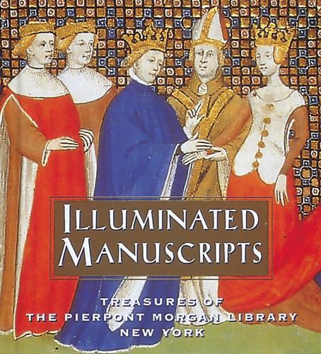 Паперова книга «Illuminated Manuscripts: Treasures of the Pierpont Morgan Library New York», автор Бібліотека П'єрпонта Моргана - фото №1