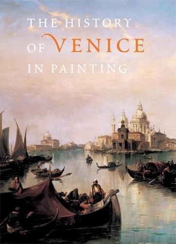 Бумажная книга «The History of Venice in Painting», авторов Адриана ван де Линдт-Руссо, Дэниел Руссо, Женевьева Невеян, Жорж Дюби, Гай Лобрихон, Мишель Хохманн, Пьер Вейс, Теризио Пиньятти - фото №1