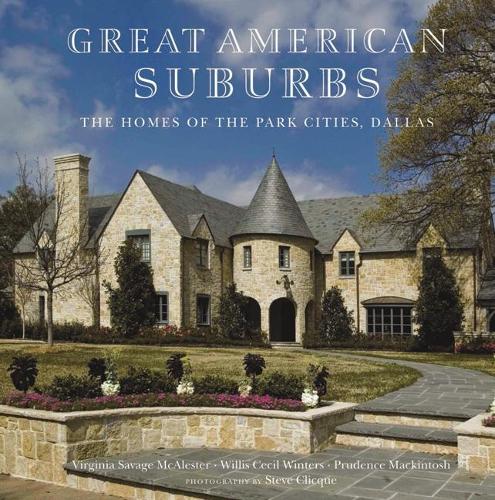 Паперова книга «Great American Suburbs: the Homes of the Park Cities, Dallas», авторів Пруденс Маккінтош, Вірджинія Севедж МакАлестер, Вілліс Сесі Вінтерс - фото №1