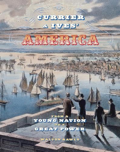 Бумажная книга «Currier & Ives' America: From a Young Nation to a Great Power», автор Уолтон Роулз - фото №1