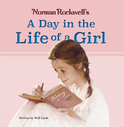 Бумажная книга «Norman Rockwell’s A Day in the Life of a Girl», автор Норман Рокуэлл - фото №1