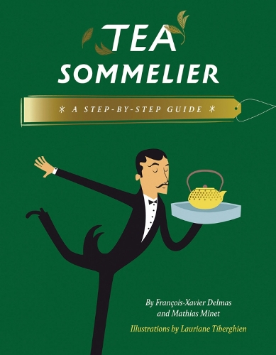 Бумажная книга «Tea Sommelier: A Step-by-Step Guide», автор Франсуа-Ксавье Дельмас - фото №1