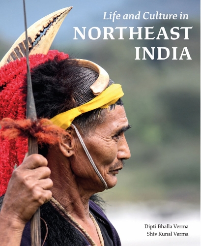 Бумажная книга «Life and Culture in Northeast India», авторов Дипти Бхалла Верма, Шив Кунал Верма - фото №1