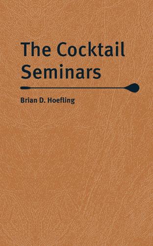 Паперова книга «The Cocktail Seminars», автор Брайан Д. Хуфлінг - фото №1