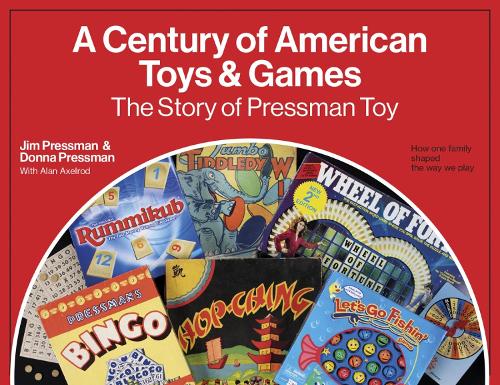 Paper book «A Century of American Toys and Games: The Story of Pressman Toy», authors Alan Axelrod, Donna Pressman, Jim Pressman - фото №1