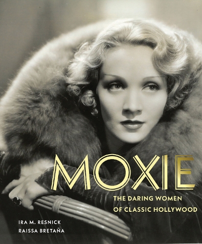 Бумажная книга «Moxie: The Daring Women of Classic Hollywood», автор Айра М. Резник - фото №1