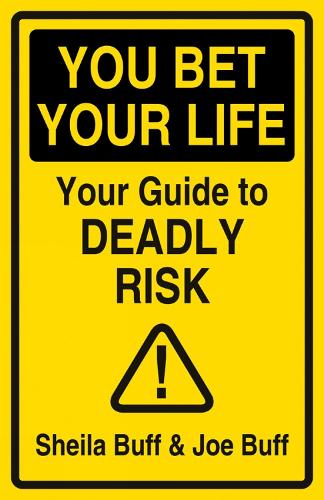 Паперова книга «You Bet Your Life: Your Guide to Deadly Risk», авторів Джо Бафф, Шейла Баффі - фото №1