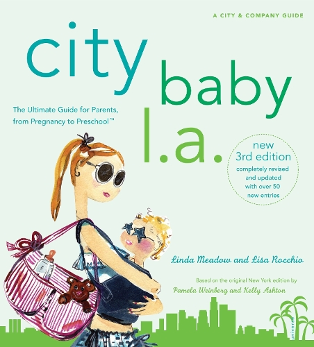 Бумажная книга «City Baby L.A., 3rd Edition: The Ultimate Guide for Los Angeles Parents, from Pregnancy to Preschool», авторов Линда Мидоу, Лиза Роккио - фото №1
