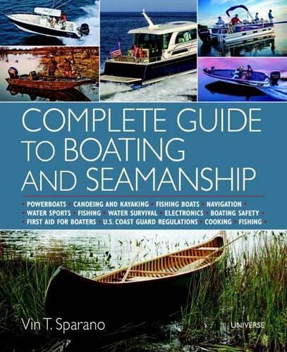 Бумажная книга «Complete Guide to Boating and Seamanship: Powerboats - Canoeing and Kayaking - Fishing Boats - Navigation - Water Sports - Fishing - Water Survival - Electronics - Boating Safety - First Aid For Boaters», автор Вин Т. Спарано - фото №1