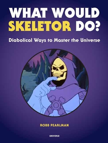 [object Object] «What Would Skeletor Do?: Diabolical Ways to Master the Universe», автор Робб Перлман - фото №1