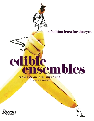 Бумажная книга «Edible Ensembles: A Fashion Feast for the Eyes, From Banana Peel Jumpsuits to Kale Frocks», автор Гретхен Роерс - фото №1