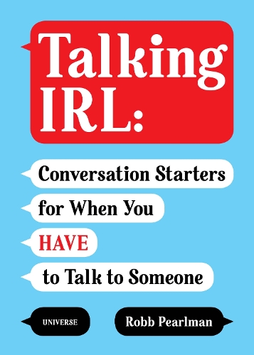 [object Object] «Talking IRL: Conversation Starters for When You Have to Talk to Someone», автор Робб Перлман - фото №1