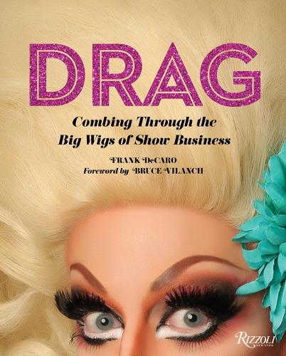 Бумажная книга «Drag: Combing Through the Big Wigs of Show Business», авторов Брюс Виланч, Фрэнк ДеКаро - фото №1