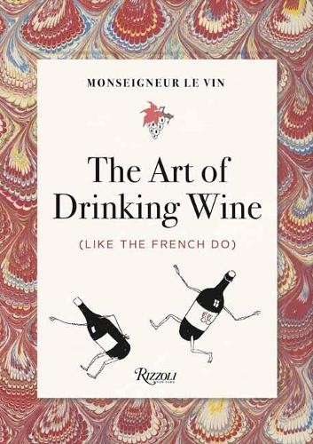 Бумажная книга «Monseigneur le Vin: The Art of Drinking Wine (Like the French Do)», авторов Чарльз Мартин, Луи Форест - фото №1