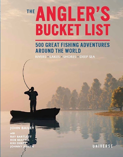 Бумажная книга «The Angler's Bucket List: 500 Great Fishing Adventures Around the World», автор Джон Бейли - фото №1