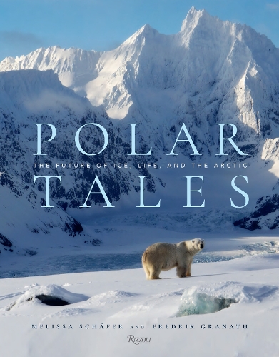 Бумажная книга «Polar Tales: Future of Ice, Life, and the Arctic, The», авторов Фредрик Гранат, Мелисса Шефер - фото №1