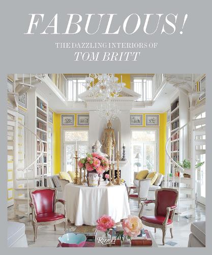 Паперова книга «Fabulous!: Dazzling Interiors of Tom Britt, The», авторів Мітчелл Оуенс, Том Брітт - фото №1
