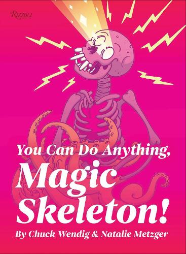 [object Object] «You Can Do Anything, Magic Skeleton!: Monster Motivations to Move Your Butt and Get You to Do the Thing», автор Чак Вендиг - фото №1